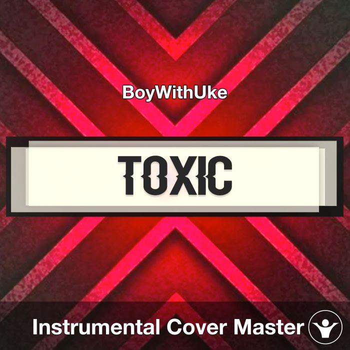 Toxic - BoyWithUke - Instrumental Cover