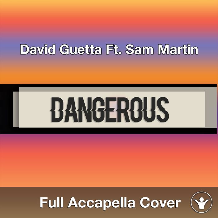 A Capella David Guetta Ft. Sam Martin Dangerous