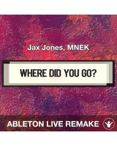 Where Did You Go? - Jax Jones, MNEK - Ableton Live Remake Template