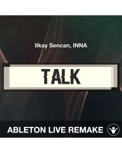 Talk (Ilkay Sencan, INNA) Ableton Live Remake Template