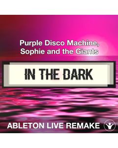 In The Dark - Purple Disco Machine, Sophie and the Giants - Ableton Live Remake Template