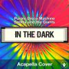 In The Dark - Purple Disco Machine - Acapella Cover