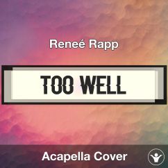Too Well - Reneé Rapp - Acapella Cover